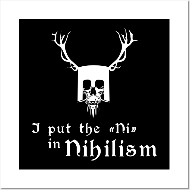 I put the NI in Nihilism Wall Art by dmac